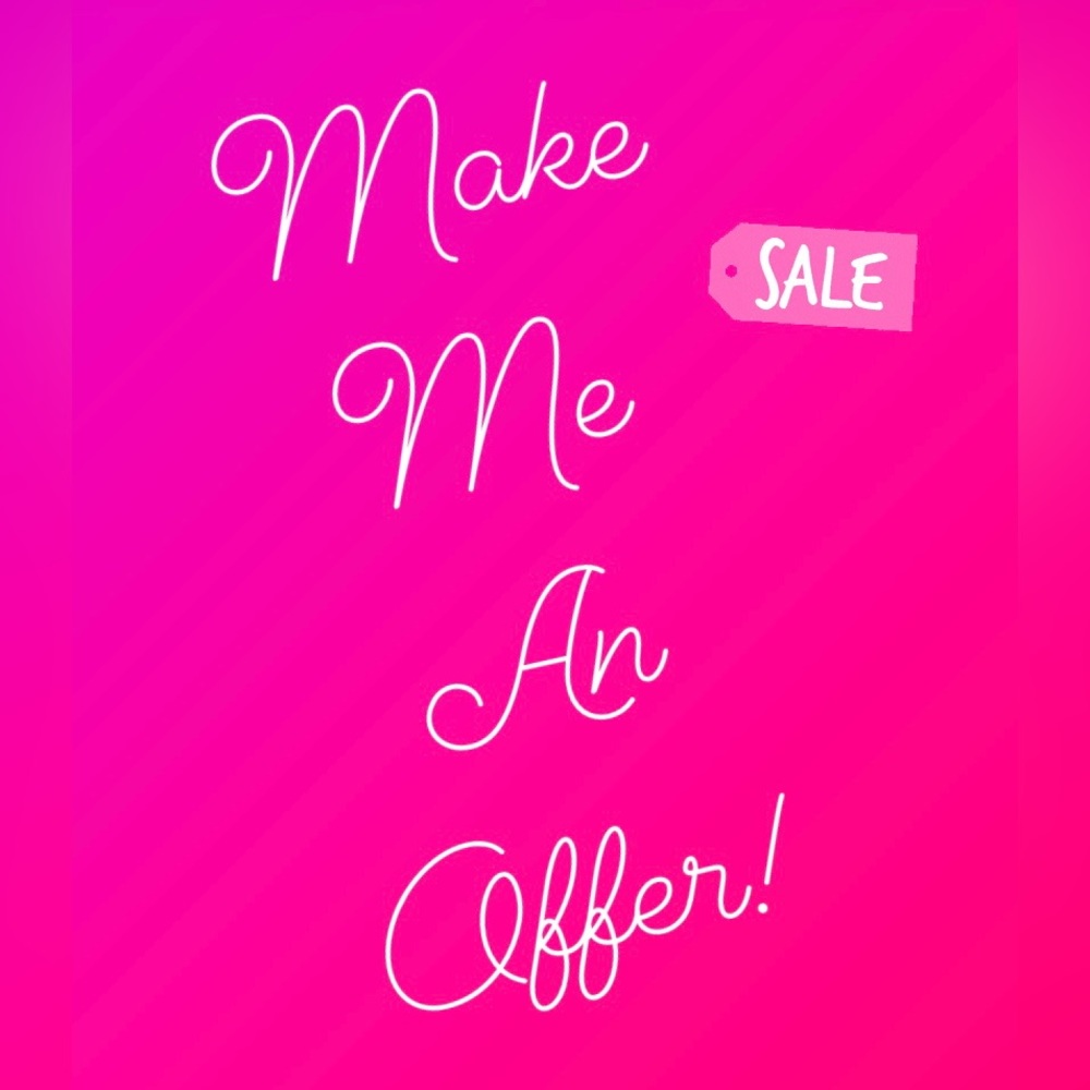 Make any offer.  💰💰💰